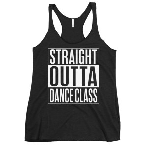 Straight Outta Dance Class - Women's Salsa Dancing Tank Top